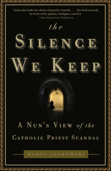 The Silence We Keep: A Nun's View of the Catholic Priest Scandal cover