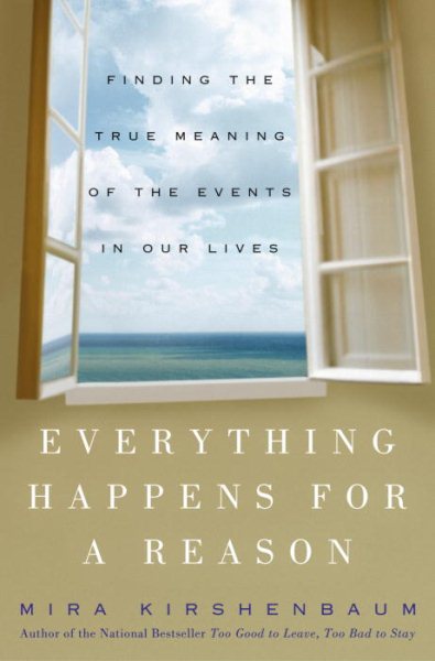 Everything Happens for a Reason: Finding the True Meaning of the Events in Our Lives cover