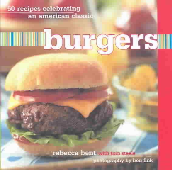 Burgers: 50 Recipes Celebrating an American Classic cover