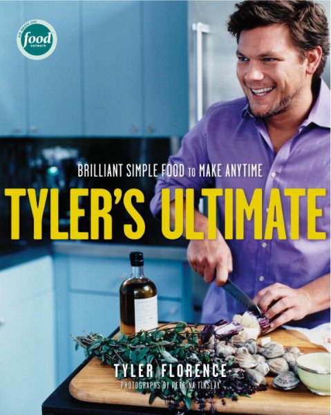Tyler's Ultimate: Brilliant Simple Food to Make Any Time: A Cookbook cover