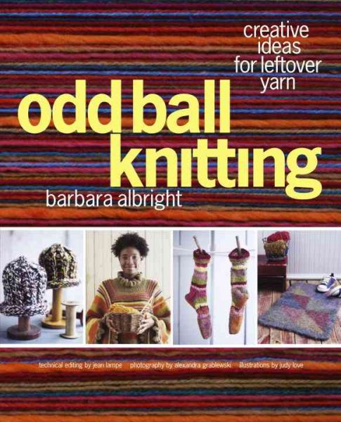 Odd Ball Knitting: Creative Ideas for Leftover Yarn cover