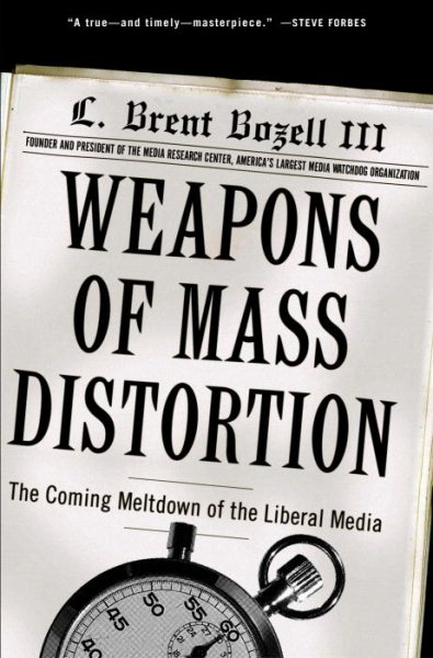 Weapons of Mass Distortion: The Coming Meltdown of the Liberal Media cover