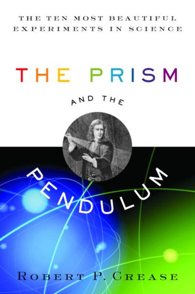 The Prism and the Pendulum: The Ten Most Beautiful Experiments in Science cover