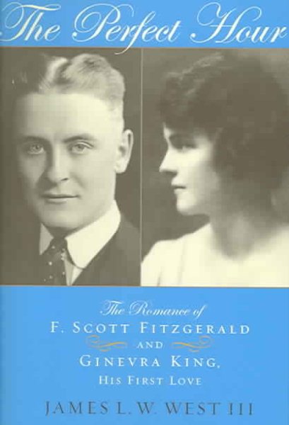 The Perfect Hour: The Romance of F. Scott Fitzgerald and Ginevra King, His First Love cover