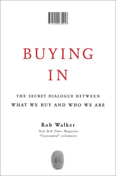 Buying In: The Secret Dialogue Between What We Buy and Who We Are cover