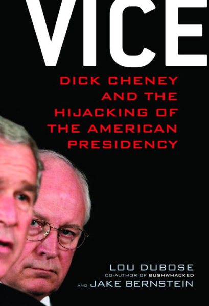 Vice: Dick Cheney and the Hijacking of the American Presidency cover