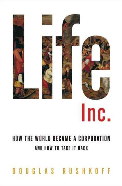 Life Inc.: How the World Became a Corporation and How to Take It Back cover