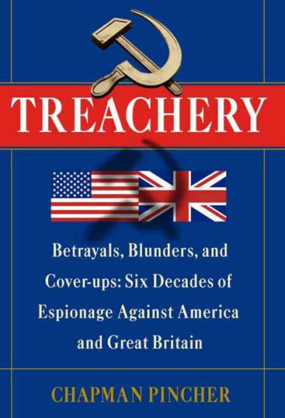 Treachery: Betrayals, Blunders, and Cover-ups: Six Decades of Espionage Against America and Great Britain