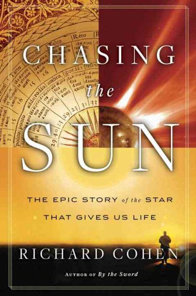 Chasing the Sun: The Epic Story of the Star That Gives Us Life