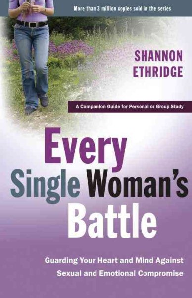 Every Single Woman's Battle: Guarding Your Heart and Mind Against Sexual and Emotional Compromise (The Every Man Series) Workbook cover