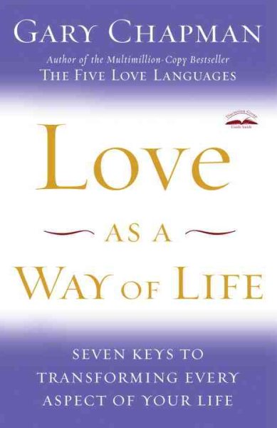 Love as a Way of Life: Seven Keys to Transforming Every Aspect of Your Life cover