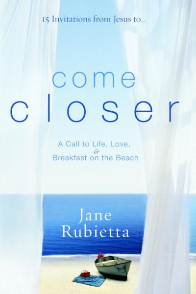 Come Closer: A Call to Life, Love, and Breakfast on the Beach cover