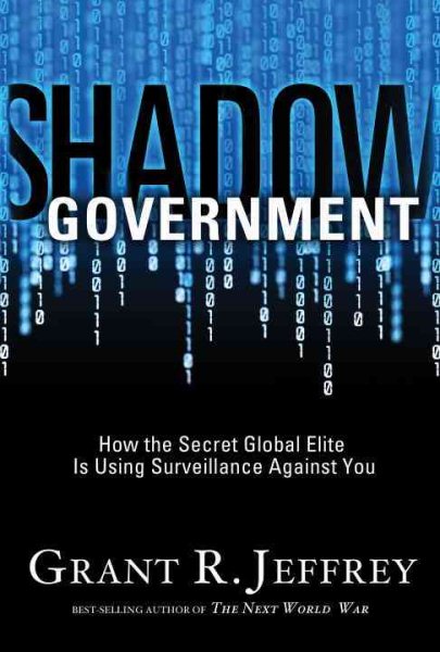 Shadow Government: How the Secret Global Elite Is Using Surveillance Against You cover
