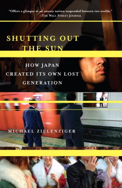 Shutting Out the Sun: How Japan Created Its Own Lost Generation (Vintage Departures) cover