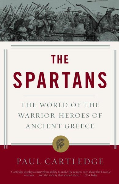 The Spartans: The World of the Warrior-Heroes of Ancient Greece cover