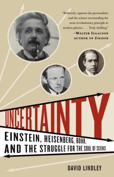 Uncertainty: Einstein, Heisenberg, Bohr, and the Struggle for the Soul of Science cover