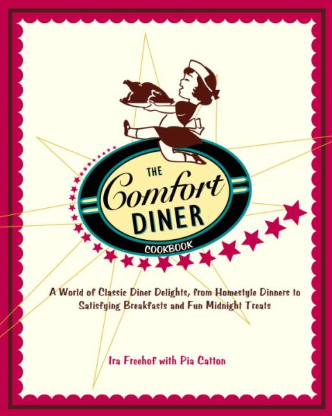 The Comfort Diner Cookbook: A World of Classic Diner Delights, from Homestyle Dinners to Satisfying Breakfasts and Fun Midnight Treats cover