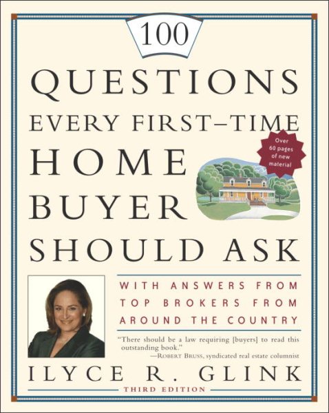 100 Questions Every First-Time Home Buyer Should Ask: With Answers from Top Brokers from Around the Country cover