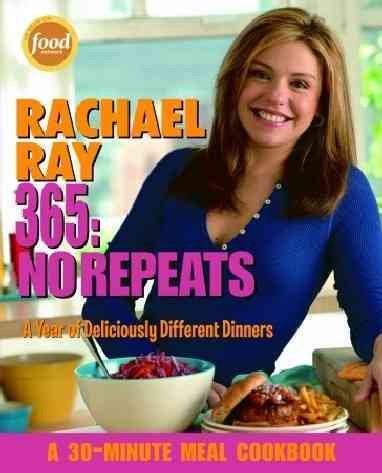 Rachael Ray 365: No Repeats--A Year of Deliciously Different Dinners (A 30-Minute Meal Cookbook) cover