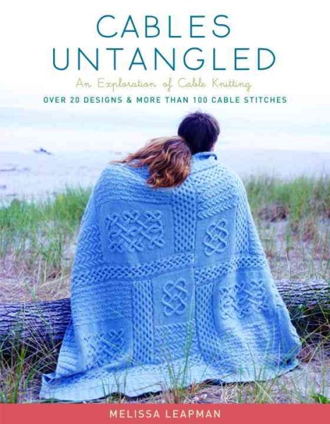 Cables Untangled: An Exploration of Cable Knitting cover