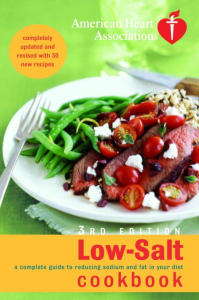 American Heart Association Low-Salt Cookbook, 3rd Edition: A Complete Guide to Reducing Sodium and Fat in Your Diet cover