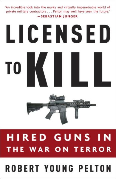 Licensed to Kill: Hired Guns in the War on Terror cover