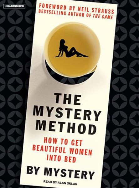 The Mystery Method: How to Get Beautiful Women into Bed cover