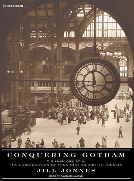 Conquering Gotham: A Gilded Age Epic: The Construction of Penn Station and Its Tunnels cover