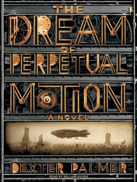 The Dream of Perpetual Motion: A Novel cover