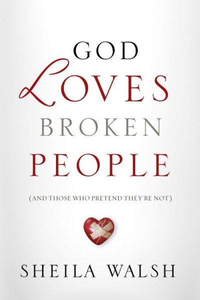 God Loves Broken People: And Those Who Pretend They're Not cover