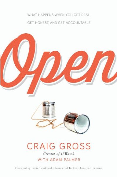 Open: What Happens When You Get Real, Get Honest, and Get Accountable cover