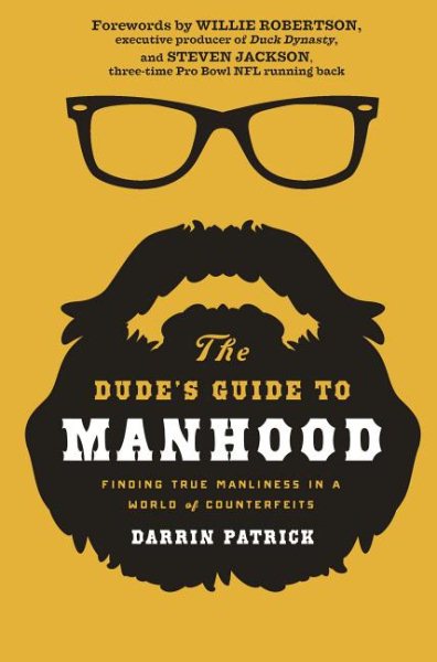 The Dude's Guide to Manhood: Finding True Manliness in a World of Counterfeits cover
