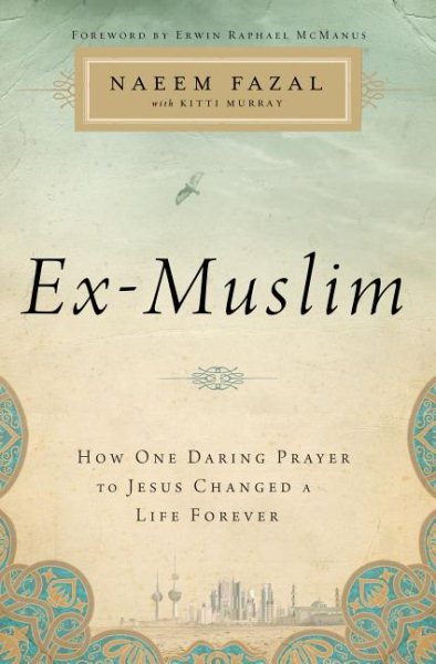 Ex-Muslim: How One Daring Prayer to Jesus Changed a Life Forever cover