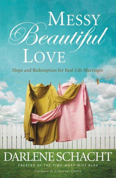 Messy Beautiful Love: Hope and Redemption for Real-Life Marriages cover