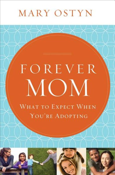 Forever Mom: What to Expect When You're Adopting cover