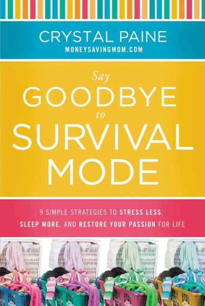 Say Goodbye to Survival Mode: 9 Simple Strategies to Stress Less, Sleep More, and Restore Your Passion for Life cover