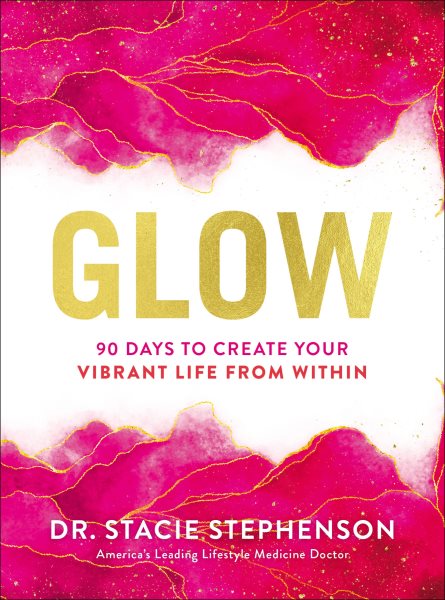 Glow: 90 Days to Create Your Vibrant Life from Within cover
