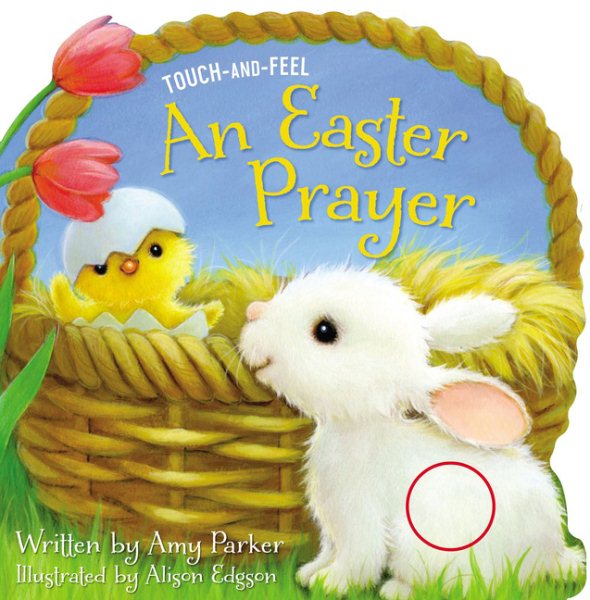 An Easter Prayer Touch and Feel: An Easter And Springtime Touch-and-Feel Book For Kids (Prayers for the Seasons) cover