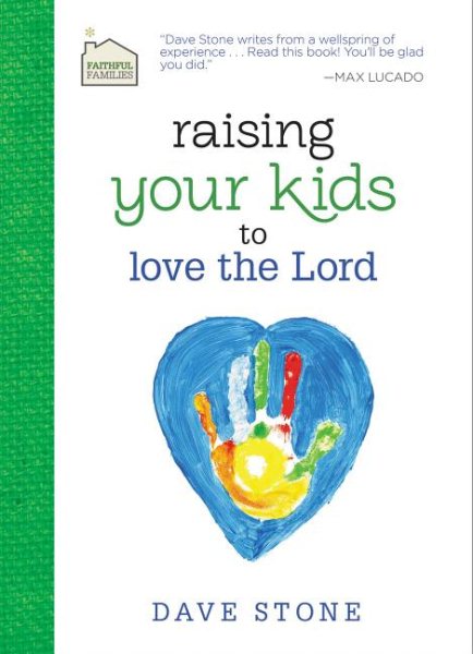 Raising Your Kids to Love the Lord (Faithful Families)