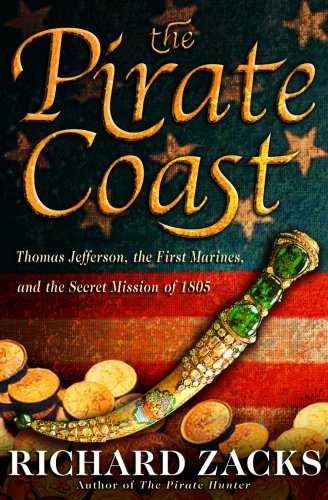 The Pirate Coast: Thomas Jefferson, the First Marines, and the Secret Mission of 1805 cover