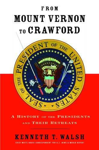 From Mount Vernon to Crawford: A History of the Presidents and Their Retreats cover