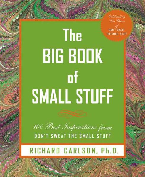 The Big Book 0f Small Stuff: 100 of the Best Inspirations From Don't Sweat the Small Stuff cover