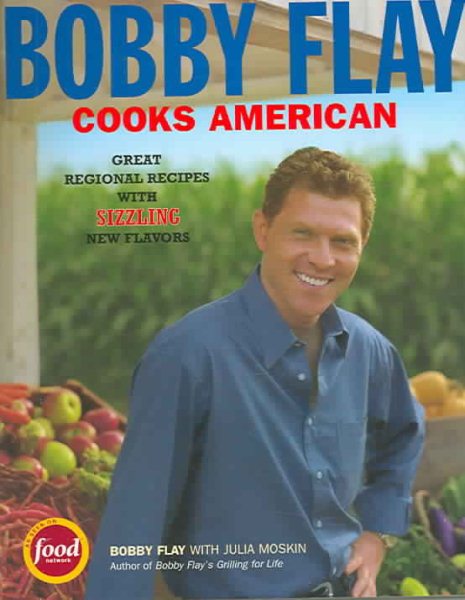 Bobby Flay Cooks American: Great Regional Recipes with Sizzling New Flavors cover