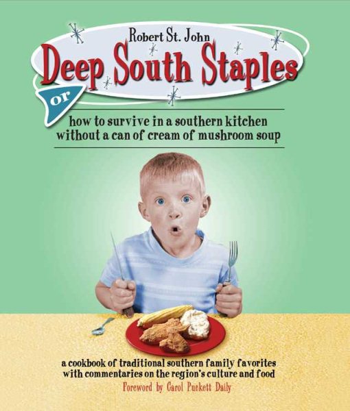Deep South Staples: or How to Survive in a Southern Kitchen Without a Can of Cream of Mushroom Soup cover