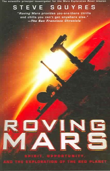 Roving Mars: Spirit, Opportunity, and the Exploration of the Red Planet cover