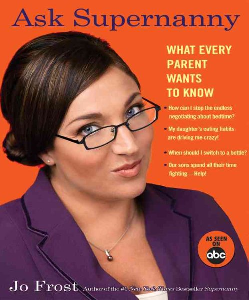 Ask Supernanny: What Every Parent Wants to Know cover