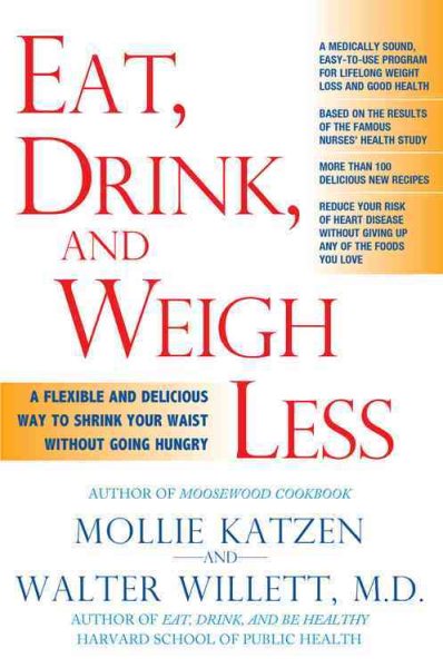 Eat, Drink, and Weigh Less: A Flexible and Delicious Way to Shrink Your Waist Without Going Hungry cover