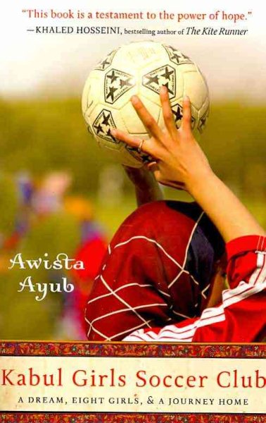 Kabul Girls Soccer Club: A Dream, Eight Girls, and a Journey Home cover