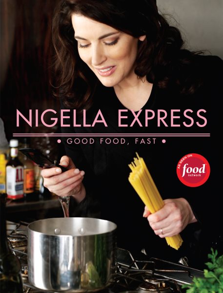 Nigella Express: 130 Recipes for Good Food, Fast cover