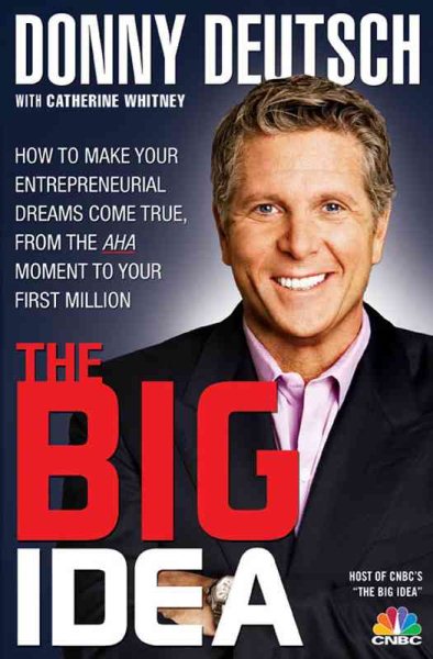 The Big Idea: How to Make Your Entrepreneurial Dreams Come True, From the Aha Moment to Your First Million cover